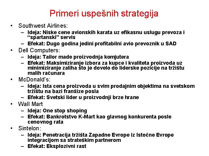 Primeri uspešnih strategija • Southwest Airlines: – Ideja: Niske cene avionskih karata uz efikasnu