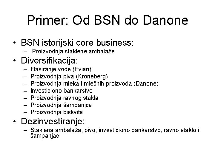 Primer: Od BSN do Danone • BSN istorijski core business: – Proizvodnja staklene ambalaže