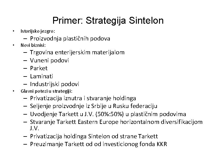 Primer: Strategija Sintelon • • Istorijsko jezgro: – Proizvodnja plastičnih podova Novi biznisi: –