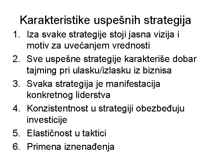 Karakteristike uspešnih strategija 1. Iza svake strategije stoji jasna vizija i motiv za uvećanjem