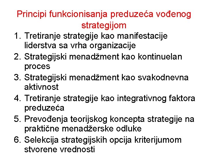 Principi funkcionisanja preduzeća vođenog strategijom 1. Tretiranje strategije kao manifestacije 2. 3. 4. 5.