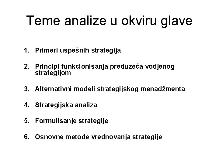 Teme analize u okviru glave 1. Primeri uspešnih strategija 2. Principi funkcionisanja preduzeća vodjenog