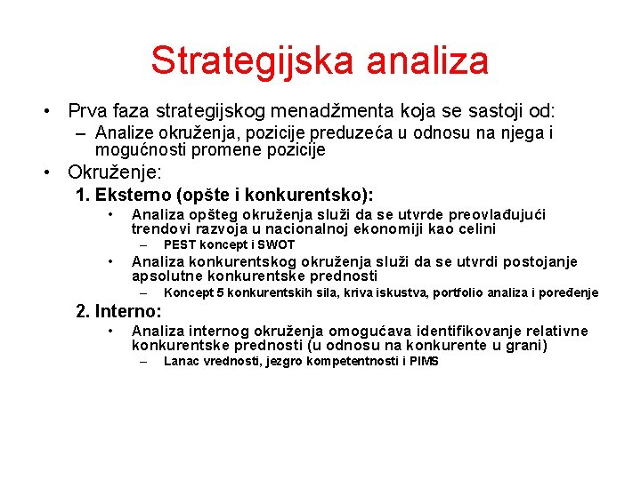 Strategijska analiza • Prva faza strategijskog menadžmenta koja se sastoji od: – Analize okruženja,