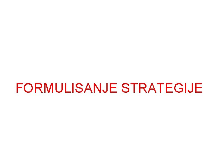 FORMULISANJE STRATEGIJE 