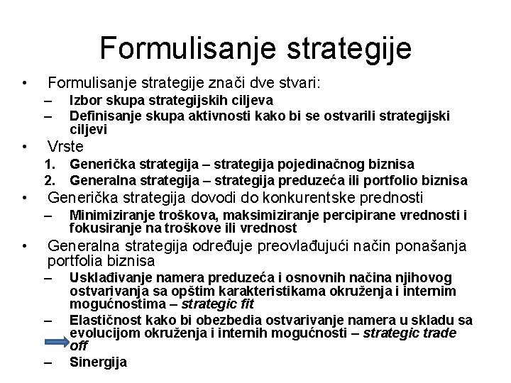 Formulisanje strategije • Formulisanje strategije znači dve stvari: – – • Vrste 1. 2.