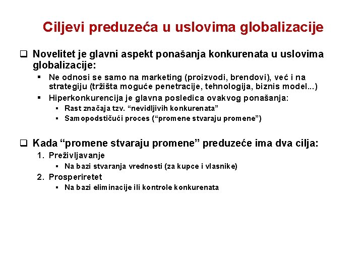 Ciljevi preduzeća u uslovima globalizacije q Novelitet je glavni aspekt ponašanja konkurenata u uslovima