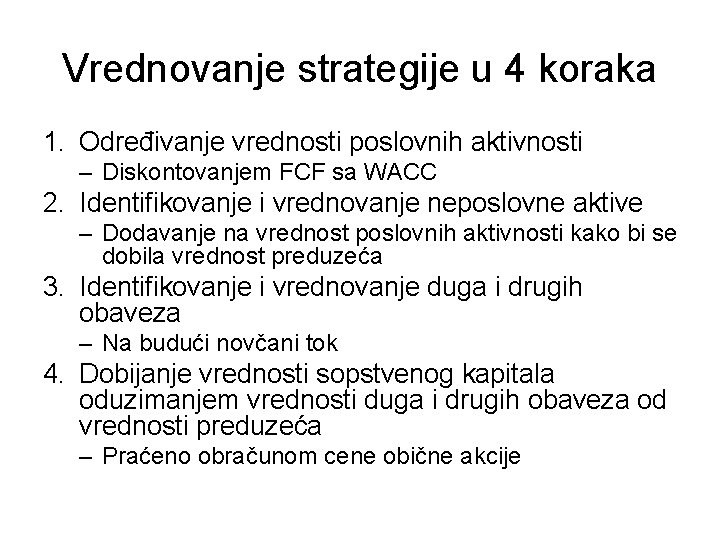 Vrednovanje strategije u 4 koraka 1. Određivanje vrednosti poslovnih aktivnosti – Diskontovanjem FCF sa