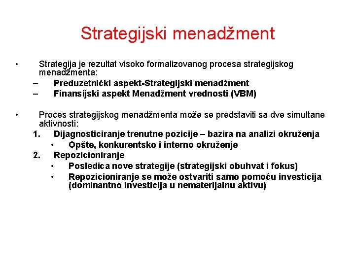 Strategijski menadžment • Strategija je rezultat visoko formalizovanog procesa strategijskog menadžmenta: – Preduzetnički aspekt-Strategijski