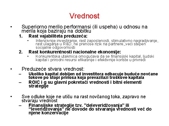 Vrednost • Superiorno merilo performansi (ili uspeha) u odnosu na merila koja baziraju na