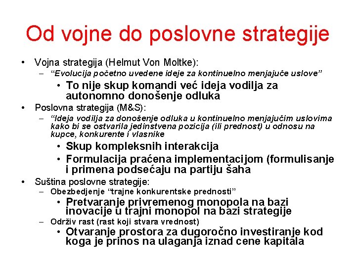 Od vojne do poslovne strategije • Vojna strategija (Helmut Von Moltke): – “Evolucija početno