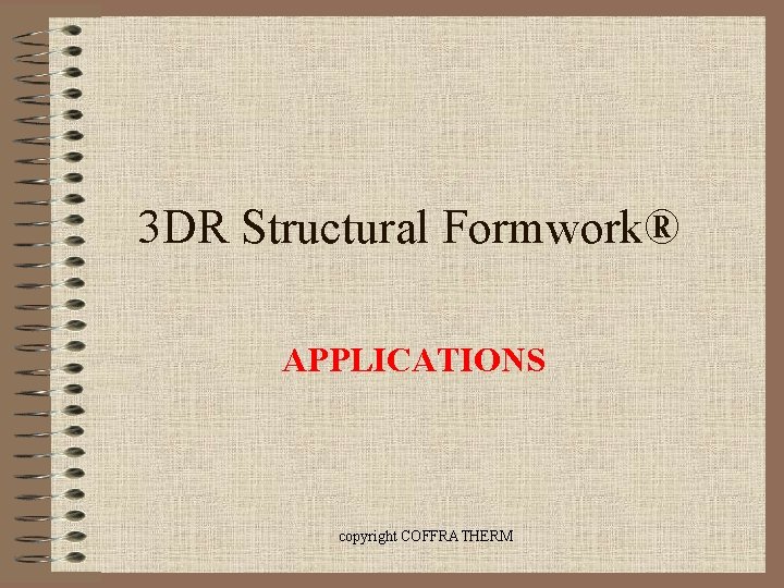 3 DR Structural Formwork® APPLICATIONS copyright COFFRATHERM 