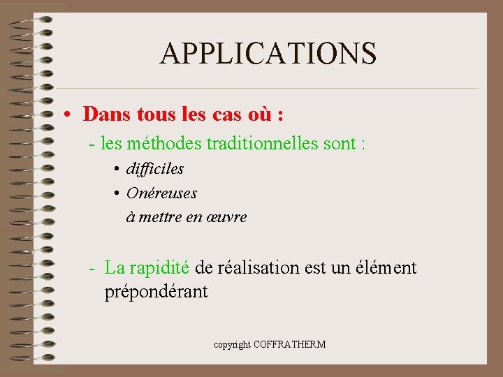 APPLICATIONS • Dans tous les cas où : - les méthodes traditionnelles sont :