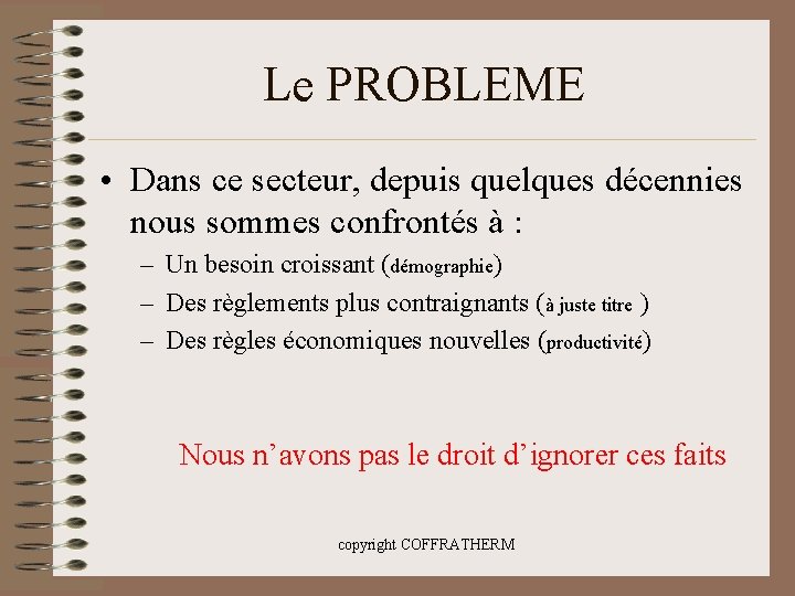 Le PROBLEME • Dans ce secteur, depuis quelques décennies nous sommes confrontés à :