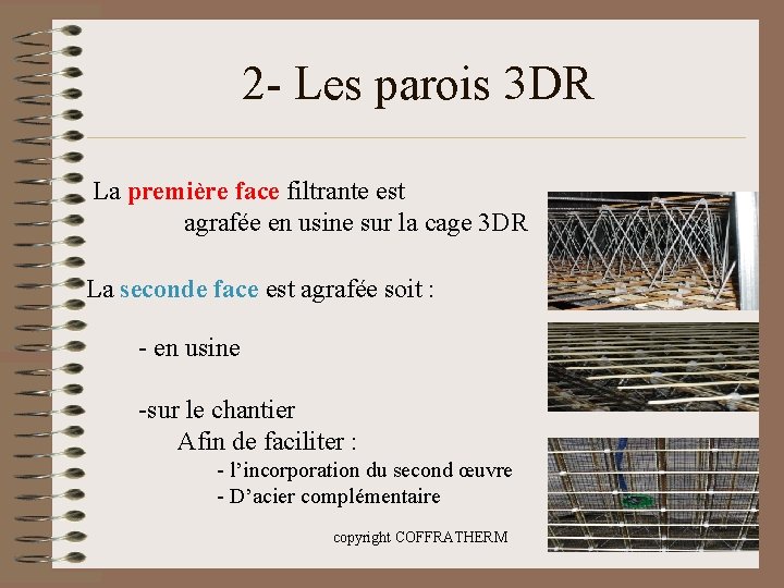 2 - Les parois 3 DR La première face filtrante est agrafée en usine