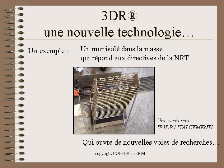 3 DR® une nouvelle technologie… Un exemple : Un mur isolé dans la masse