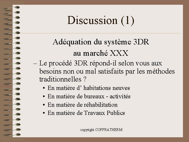 Discussion (1) Adéquation du système 3 DR au marché XXX – Le procédé 3