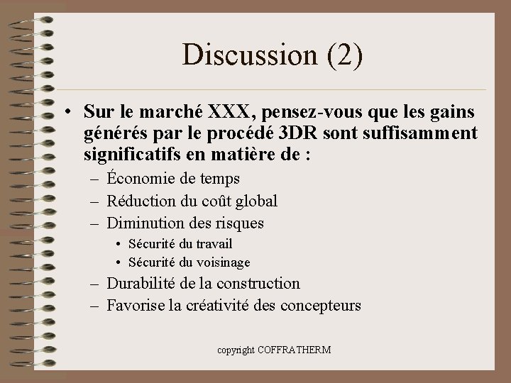 Discussion (2) • Sur le marché XXX, pensez-vous que les gains générés par le