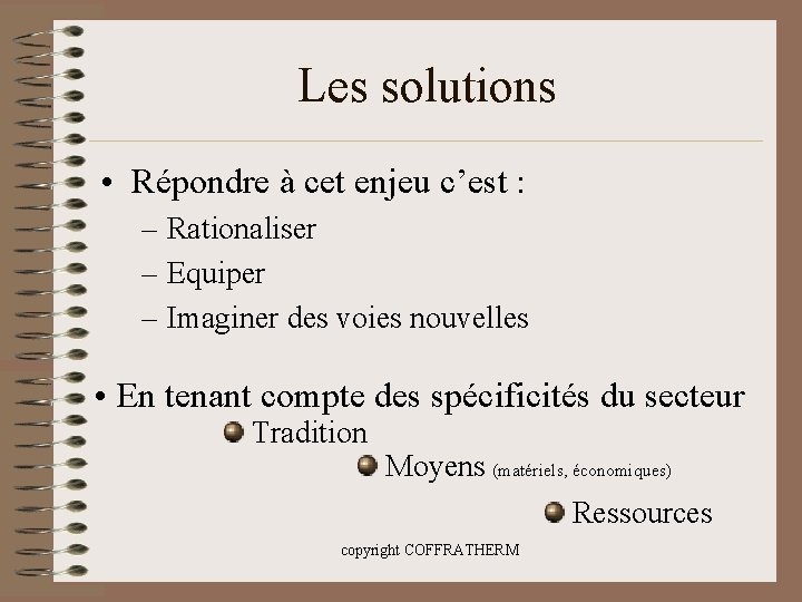 Les solutions • Répondre à cet enjeu c’est : – Rationaliser – Equiper –