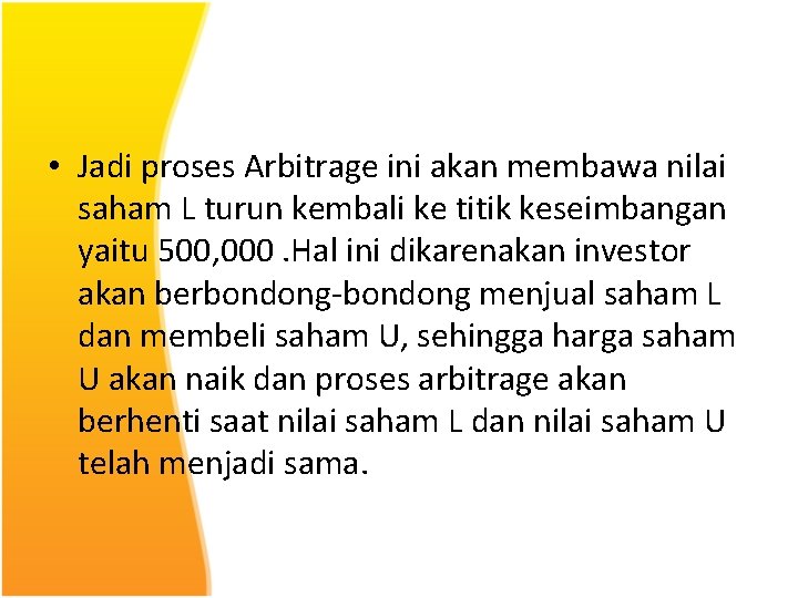  • Jadi proses Arbitrage ini akan membawa nilai saham L turun kembali ke