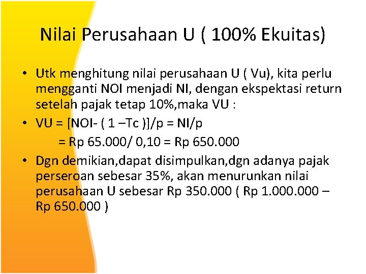 Nilai Perusahaan U ( 100% Ekuitas) • Utk menghitung nilai perusahaan U ( Vu),