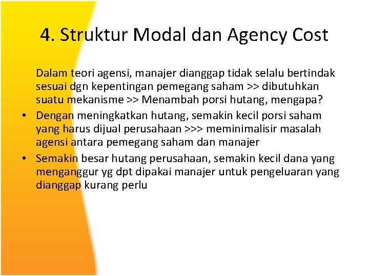 4. Struktur Modal dan Agency Cost Dalam teori agensi, manajer dianggap tidak selalu bertindak