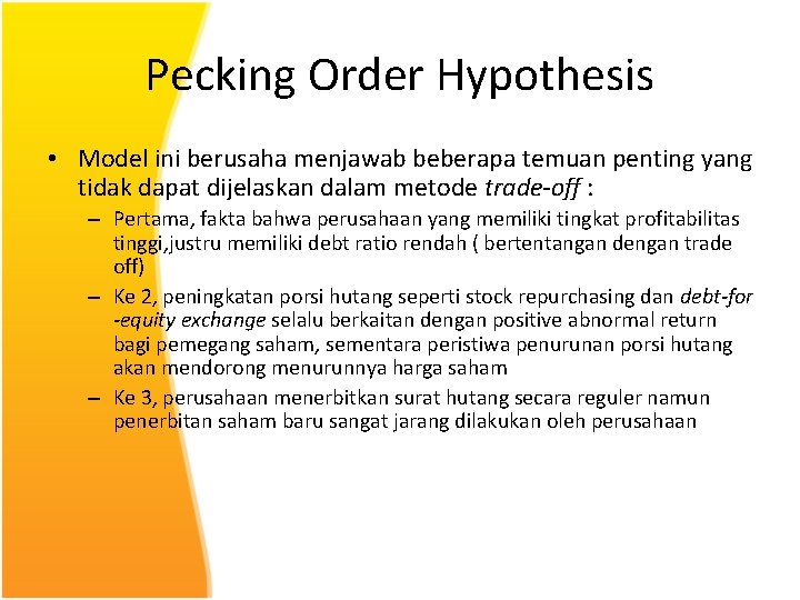 Pecking Order Hypothesis • Model ini berusaha menjawab beberapa temuan penting yang tidak dapat