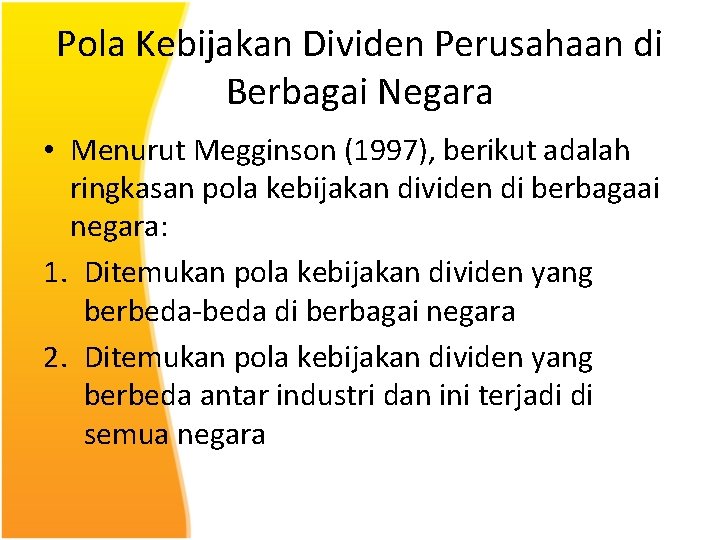 Pola Kebijakan Dividen Perusahaan di Berbagai Negara • Menurut Megginson (1997), berikut adalah ringkasan