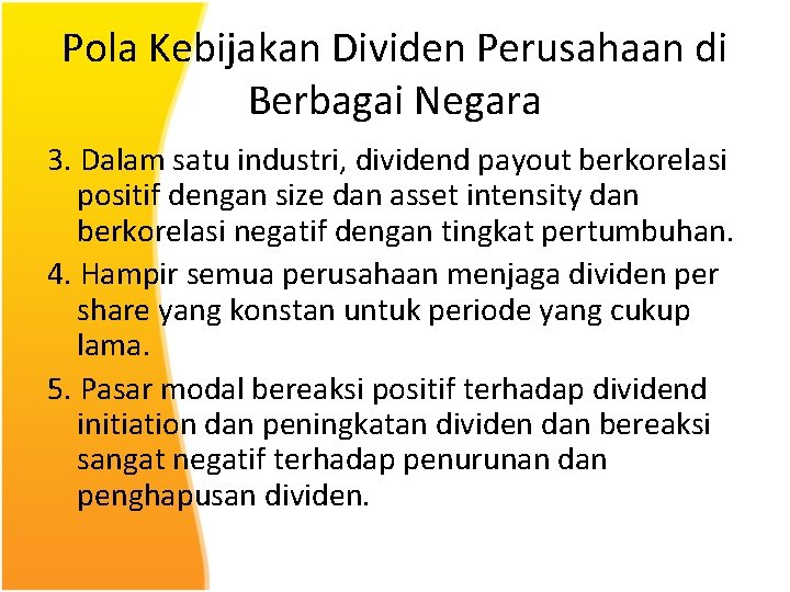 Pola Kebijakan Dividen Perusahaan di Berbagai Negara 3. Dalam satu industri, dividend payout berkorelasi