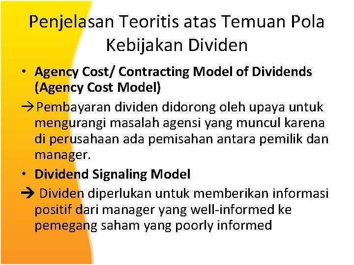 Penjelasan Teoritis atas Temuan Pola Kebijakan Dividen • Agency Cost/ Contracting Model of Dividends