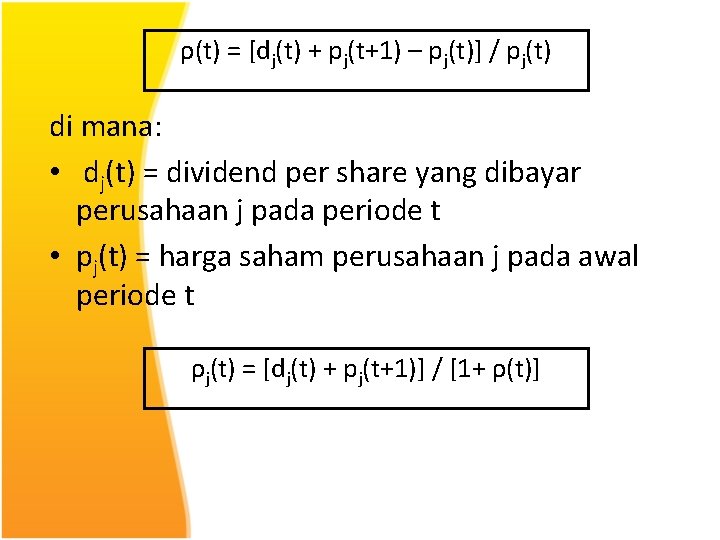 ρ(t) = [dj(t) + pj(t+1) – pj(t)] / pj(t) di mana: • dj(t) =