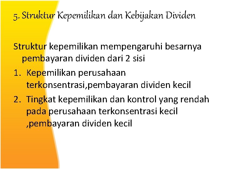 5. Struktur Kepemilikan dan Kebijakan Dividen Struktur kepemilikan mempengaruhi besarnya pembayaran dividen dari 2