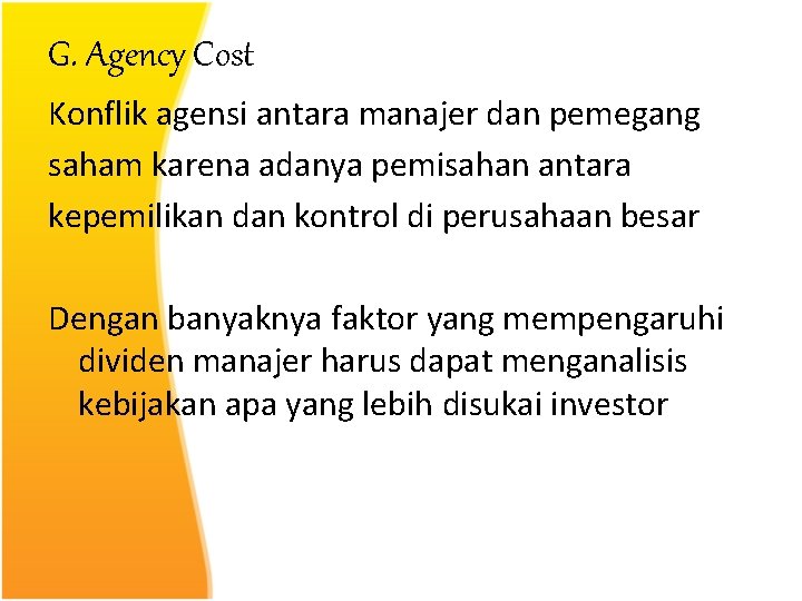 G. Agency Cost Konflik agensi antara manajer dan pemegang saham karena adanya pemisahan antara