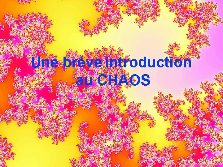 Une brève introduction au CHAOS 