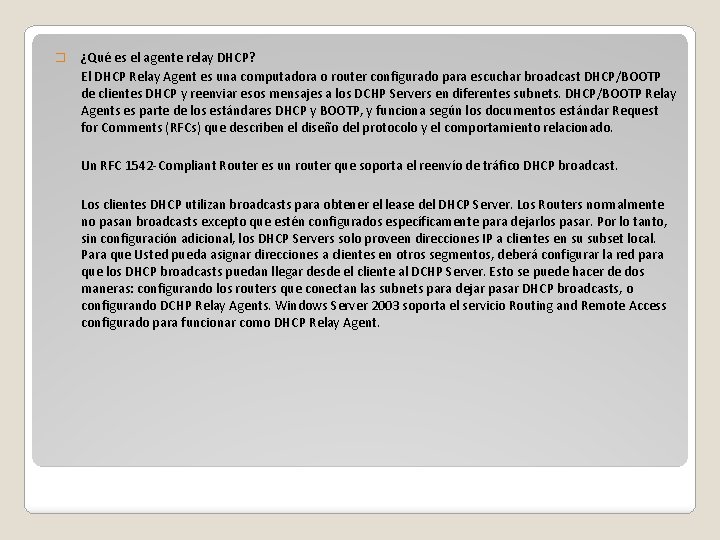 � ¿Qué es el agente relay DHCP? El DHCP Relay Agent es una computadora