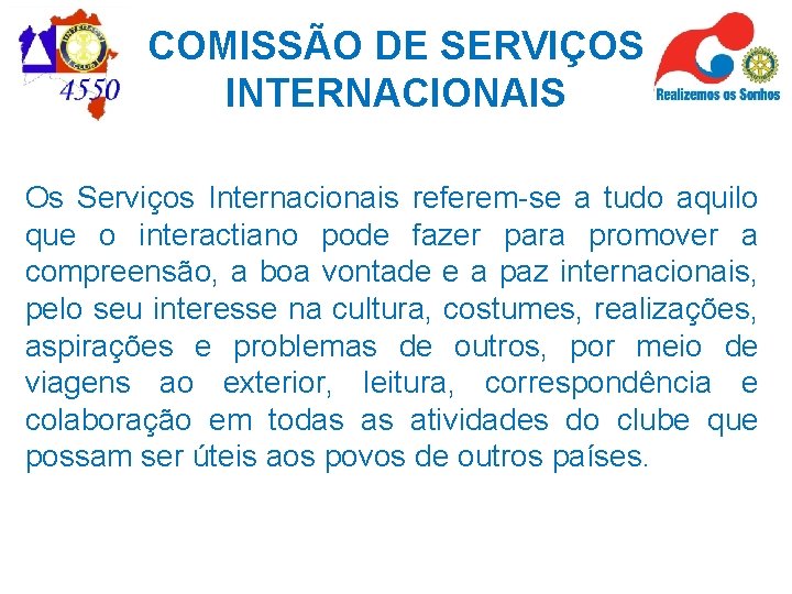 COMISSÃO DE SERVIÇOS INTERNACIONAIS Os Serviços Internacionais referem-se a tudo aquilo que o interactiano