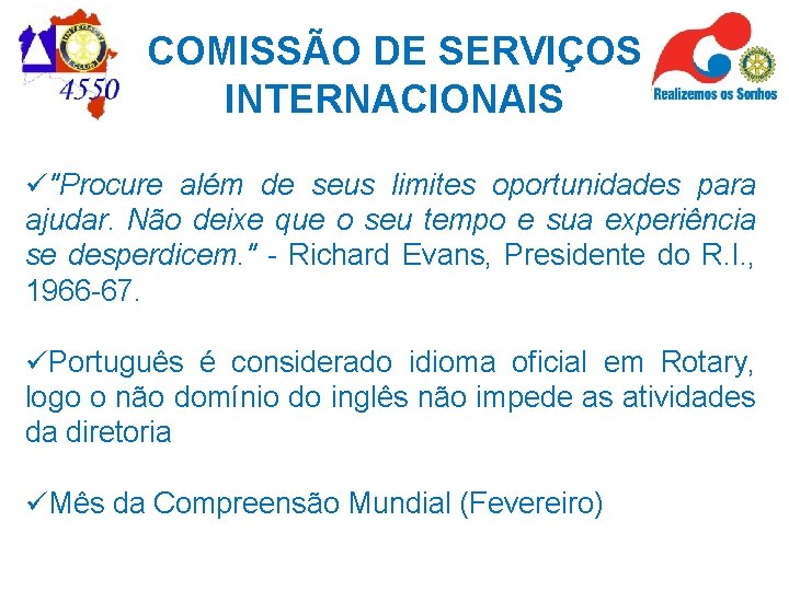 COMISSÃO DE SERVIÇOS INTERNACIONAIS ü"Procure além de seus limites oportunidades para ajudar. Não deixe