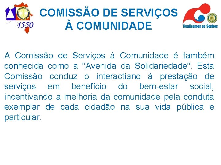 COMISSÃO DE SERVIÇOS À COMUNIDADE A Comissão de Serviços à Comunidade é também conhecida