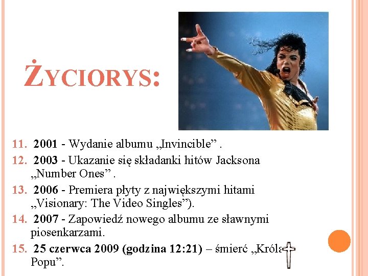 ŻYCIORYS: 11. 2001 - Wydanie albumu „Invincible”. 12. 2003 - Ukazanie się składanki hitów