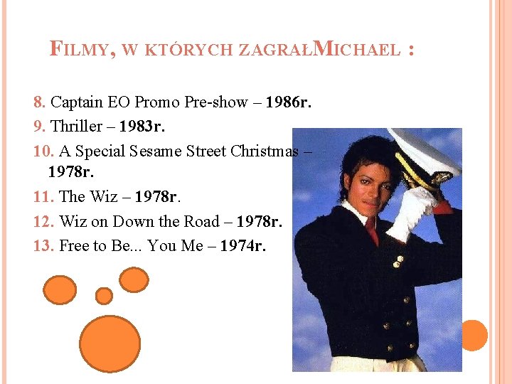 FILMY, W KTÓRYCH ZAGRAŁMICHAEL : 8. Captain EO Promo Pre-show – 1986 r. 9.