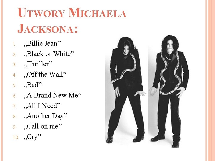 UTWORY MICHAELA JACKSONA: 1. 2. 3. 4. 5. 6. 7. 8. 9. 10. „Billie