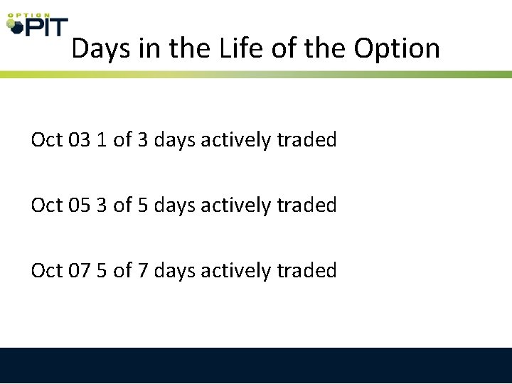 Days in the Life of the Option Oct 03 1 of 3 days actively