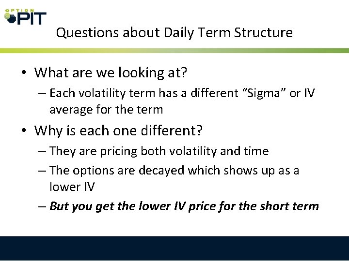 Questions about Daily Term Structure • What are we looking at? – Each volatility