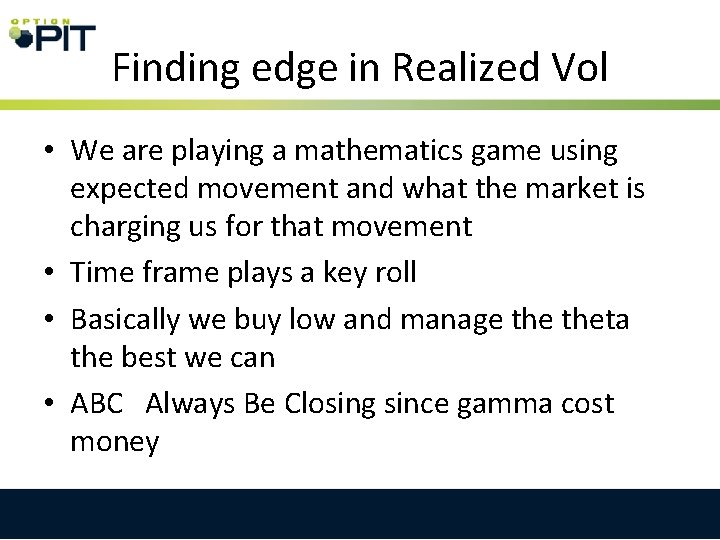 Finding edge in Realized Vol • We are playing a mathematics game using expected