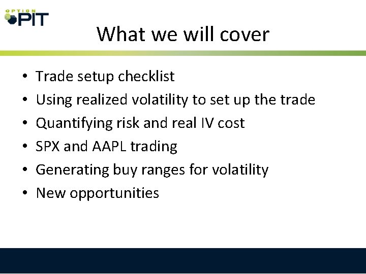 What we will cover • • • Trade setup checklist Using realized volatility to