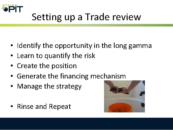 Setting up a Trade review • • • Identify the opportunity in the long