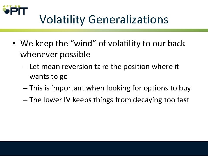 Volatility Generalizations • We keep the “wind” of volatility to our back whenever possible