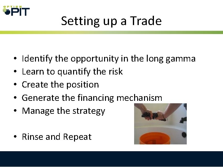 Setting up a Trade • • • Identify the opportunity in the long gamma