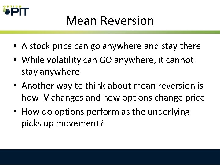 Mean Reversion • A stock price can go anywhere and stay there • While