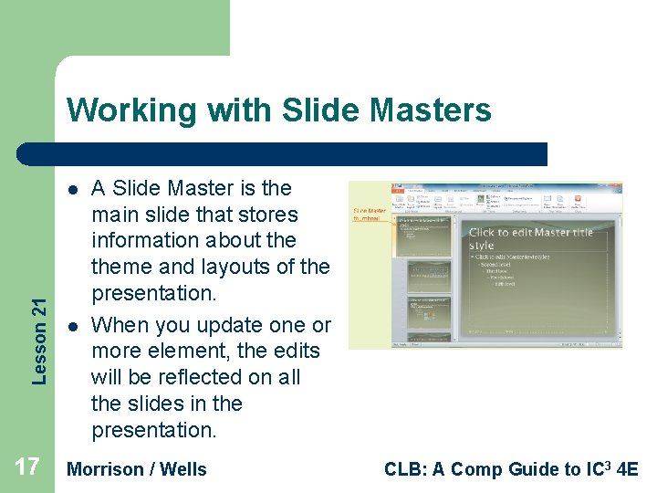 Working with Slide Masters Lesson 21 l 17 l A Slide Master is the