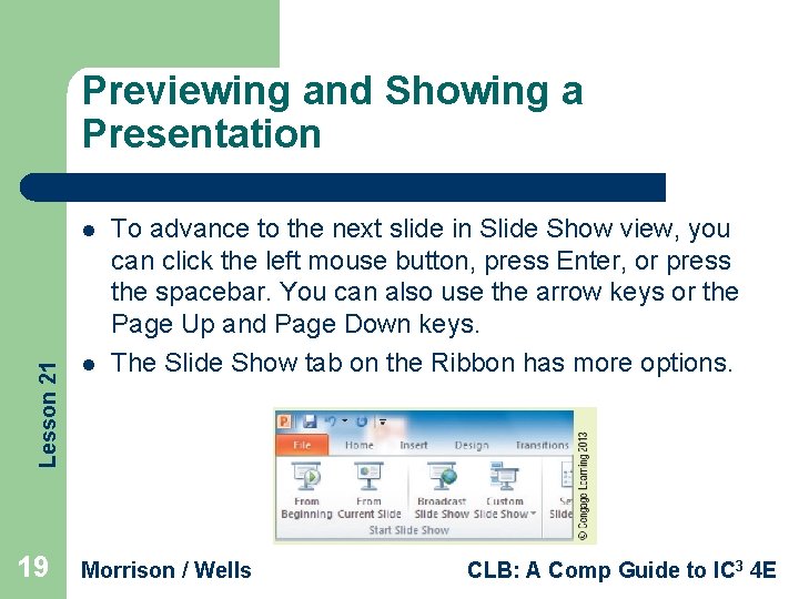 Previewing and Showing a Presentation Lesson 21 l 19 l To advance to the